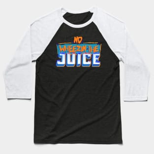 Wheezin The Juice Baseball T-Shirt